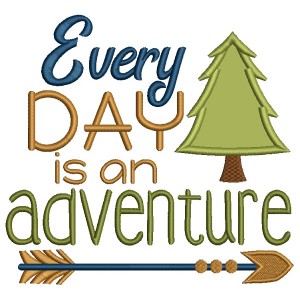 Every Day is an Adventure Applique Machine Embroidery Design Digitized Pattern